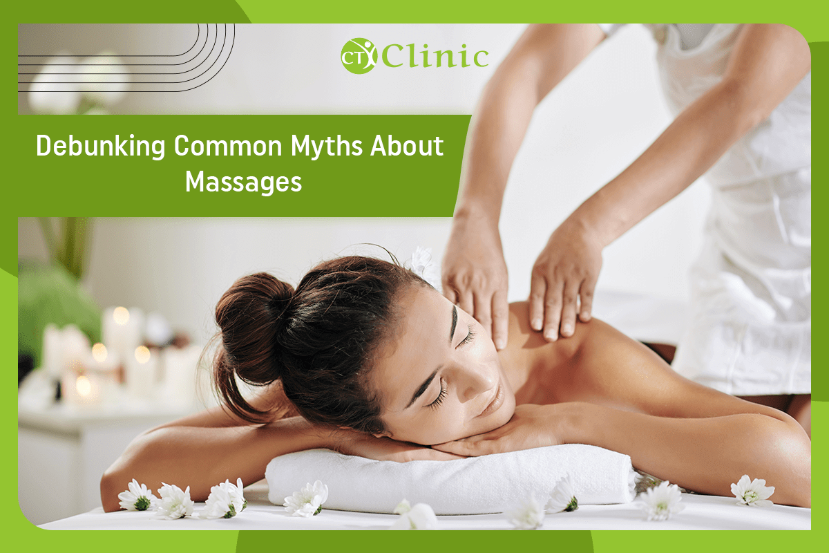 Bursting 10 Common Myths About Massages Ct Clinic